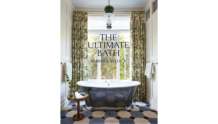 The Ultimate Bath by Barbara Sallick, published by Rizzoli, £45